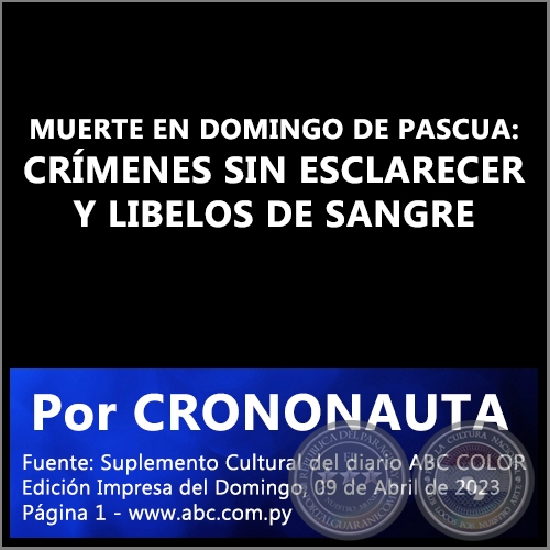 MUERTE EN DOMINGO DE PASCUA: CRÍMENES SIN ESCLARECER Y LIBELOS DE SANGRE - Por CRONONAUTA - Domingo, 09 de Abril de 2023